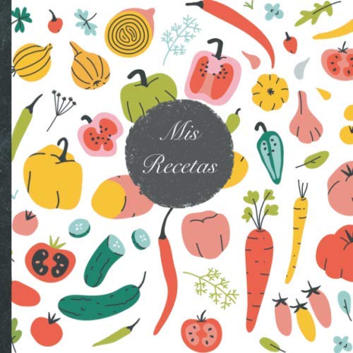 Mis Recetas: Mi libro de recetas • Libro de cocina personalizado para escribir 100 recetas • 21 x 21 cm • Cuaderno para completar • diseño „115 ... sus mejores recetas en este libro de cocina!